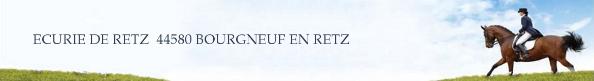 ECURIE DE RETZ  44580 BOURGNEUF EN RETZ